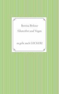 Glutenfrei und vegan - Bettina Birkner - ebook