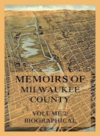 Memoirs of Milwaukee County, Volume 2 - Josiah Seymour Currey - ebook