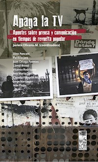 Apaga la TV. Apuntes sobre prensa y comunicación en tiempos de revuelta popular - Autores varios - ebook