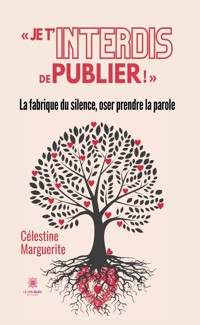 « Je t’interdis de publier ! » - Célestine Marguerite - ebook