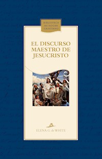 El discurso maestro de Jesucristo - Elena G. de White - ebook