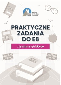 Egzamin ósmoklasisty. Praktyczne zadania z kluczem do E8 z języka angielskiego - Mądry Anna - ebook