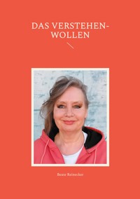Das Verstehen-Wollen - Beate Reinecker - ebook