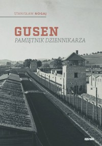 Gusen. Pamiętnik dziennikarza - Nogaj Stanisław - ebook + książka