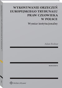 Wykonywanie orzeczeń Europejskiego Trybunału Praw Człowieka w Polsce - Bodnar Adam - książka