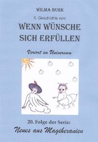 Wenn Wünsche sich erfüllen 5. Geschichte - Wilma Burk - ebook