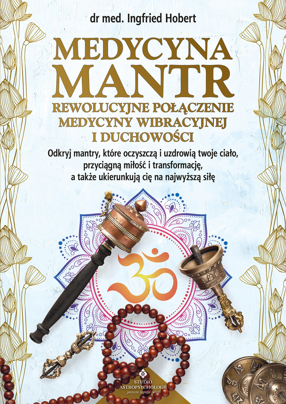 Okładka:Medycyna mantr rewolucyjne połączenie medycyny wibracyjnej i duchowości 