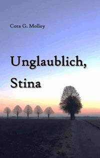 Unglaublich, Stina - Cora G. Molloy - ebook