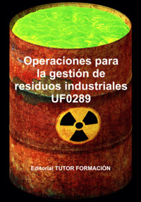 Operaciones Para La Gestión De Residuos Industriales. Uf0289. - Raquel García Laureano - ebook