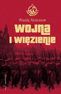 Wojna i więzienie Saga moskiewska Tom 2 - Wasilij Aksionow - książka