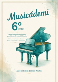 Musicádemi 6 EE.PP. Método organizado por unidades para el desarrollo del pianista - Emilia Jiménez Martín - ebook