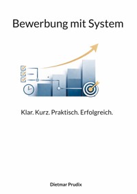 Bewerbung mit System - Dietmar Prudix - ebook