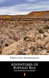 Adventures of Buffalo Bill. From Boyhood to Manhood - Prentiss Ingraham - ebook