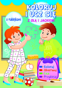 Koloruj i ucz się z Olą i Jackiem! - zbiorowa praca - książka