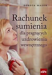 Rachunek sumienia dla pragnących uzdrowienia wewnętrznego - Mazur Dorota - książka