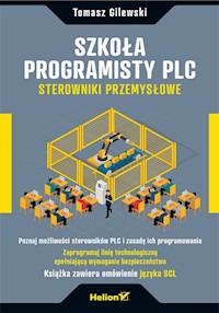 Szkoła programisty PLC. Sterowniki Przemysłowe - Gilewski Tomasz - książka