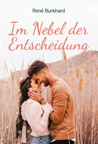 Im Nebel der Entscheidung - René Burkhard - ebook