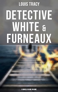 Detective White & Furneaux: 5 Novels in One Volume - Louis Tracy - ebook