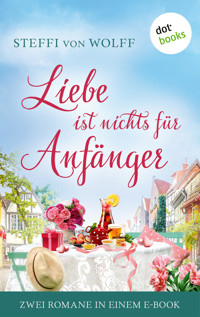 Liebe ist nichts für Anfänger - Steffi von Wolff - ebook