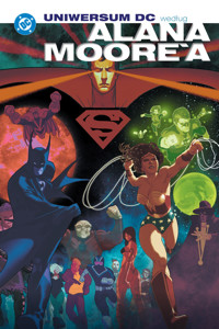 Uniwersum DC według Alana Moore`a - Alan Moore, praca zbiorowa - książka