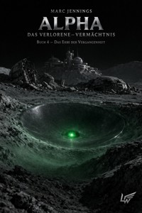 Alpha - Das verlorene Vermächtnis - Buch 4: Das Erbe der Vergangenheit - Marc Jennings - ebook