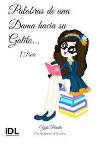 Palabras de una dama hacia su gatito - 1° PARTE - Yuliana Peralta - ebook