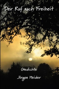 Der Ruf nach Freiheit - Jürgen Heider - ebook