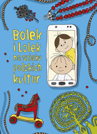 Bolek i Lolek na szlaku polskich kultur - Dorota Majkowska-Szajer, Sara Szewczyk - książka