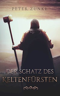 Der Schatz des Keltenfürsten - Peter B. Zunke - ebook