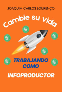 Cambia Su Vida Trabajando Como Infoproductor - Joaquim Carlos Lourenço - ebook