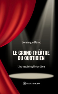 Le grand théâtre du quotidien - Dominique Bériot - ebook