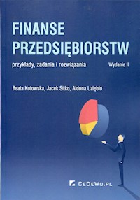Finanse przedsiębiorstw przykłady zadania i rozwiązania - Kotowska Beata, Sitko Jacek, Uziębło Aldona - książka