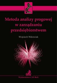 Metoda analizy progowej w zarządzaniu przedsiębiorstwem - Wojciech Wdowiak - książka
