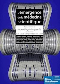 L’émergence de la médecine scientifique - Anne Fagot-Largeault - ebook