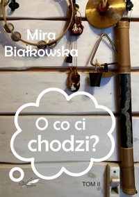 O CO CI CHODZI - Białkowska Mira - ebook + książka