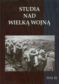 Studia nad Wielką Wojną Tom 3 -  - książka