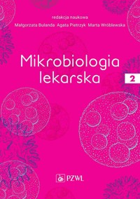 Mikrobiologia lekarska. Tom 2 - Marta Wróblewska, Małgorzata Bulanda, Agata Pietrzyk - książka