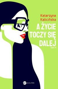 A życie toczy się dalej - Katarzyna Kalicińska - ebook + audiobook + książka