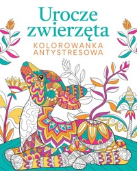 Urocze zwierzęta Kolorowanka antystresowa -  - książka