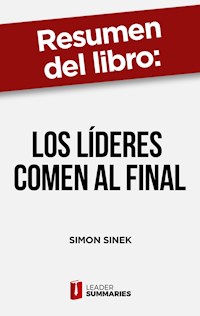 Resumen del libro "Los líderes comen al final" de Simon Sinek - Leader Summaries - ebook