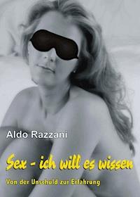 SEX - ich will es wissen - Aldo Razzani - ebook