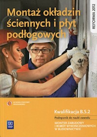 Montaż okładzin ściennych i płyt podłogowych Podręcznik do nauki zawodu Kwalifikacja B.5.2 - Kusina Anna, Machnik Marek - książka