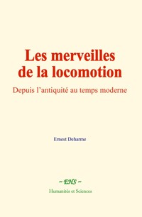 Les merveilles de la locomotion - Ernest Deharme - ebook