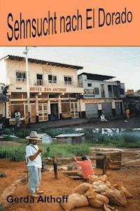 Sehnsucht nach El Dorado - Gerda Althoff - ebook