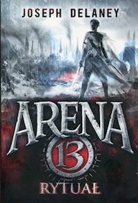 Arena 13 Tom 2 Rytuał - Joseph Delaney - książka