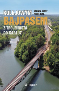 Kolejowym bajpasem z Trójmiasta do Kartuz - Henryk Jursz, Piotr Odya - ebook