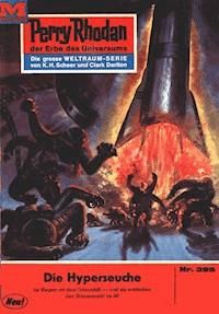 Perry Rhodan 395: Die Hyperseuche -  Kurt Mahr - ebook