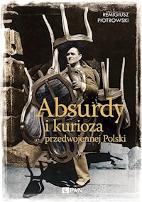 Absurdy i kurioza przedwojennej Polski - Piotrowski Remigiusz - książka