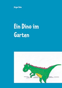 Ein Dino im Garten - Jürgen Rabe - ebook