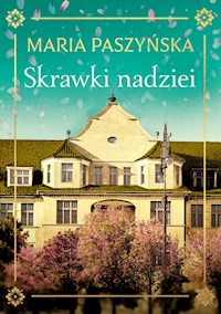 Skrawki nadziei - Maria Paszyńska - ebook + książka
